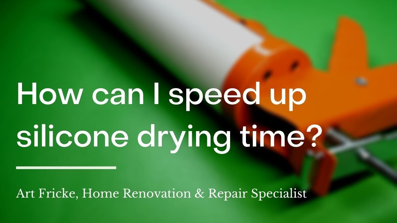 Caulking gun and tips to accelerate silicone drying time.